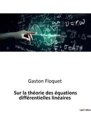 Sur la théorie des équations différentielles linéaires