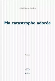 Ma catastrophe adorée