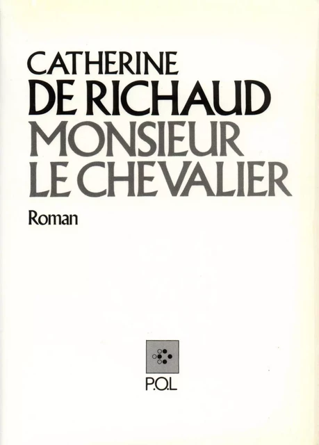 Monsieur le Chevalier - Catherine de Richaud - POL