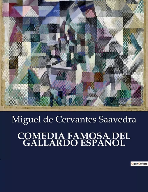 COMEDIA FAMOSA DEL GALLARDO ESPAÑOL - Miguel de Cervantes Saavedra - CULTUREA