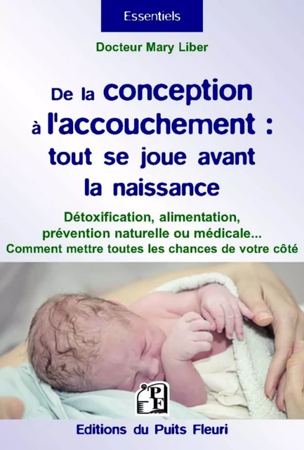 De la conception à l'accouchement : tout se joue avant la naissance - Dr Mary Liber - PUITS FLEURI