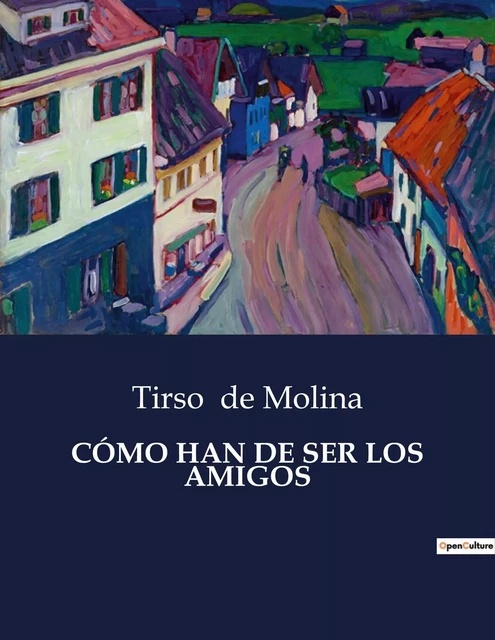 CÓMO HAN DE SER LOS AMIGOS - Tirso de Molina - CULTUREA