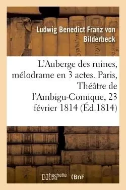 L'Auberge des ruines, mélodrame en 3 actes, à spectacle -  VON BILDERBECK-L - HACHETTE BNF