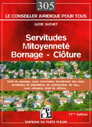 Servitudes - Mitoyenneté - Bornage - Clôture