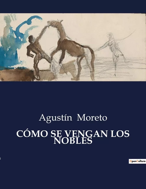 CÓMO SE VENGAN LOS NOBLES - Agustín Moreto - CULTUREA