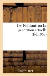 Les Fainéants, ou La génération actuelle