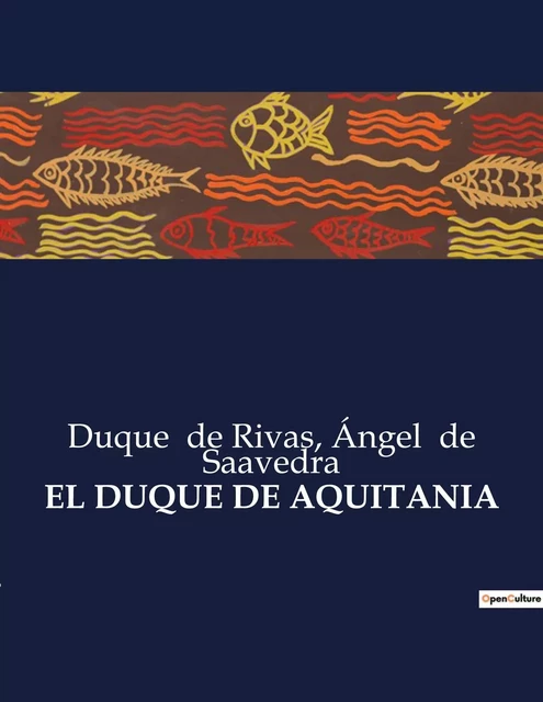 EL DUQUE DE AQUITANIA - Ángel de Saavedra, Duque de Rivas - CULTUREA