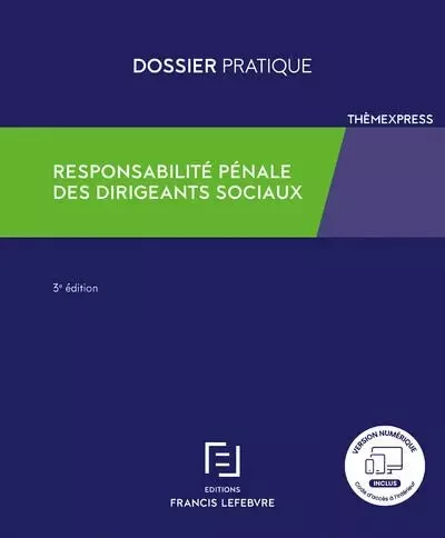 Responsabilité pénale des dirigeants sociaux 3ed -  Redaction Francis Lefebvre - Groupe Lefebvre Dalloz