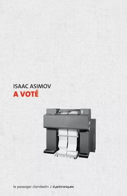 A voté - Isaac Asimov, Dominique BELLEC - CLANDESTIN