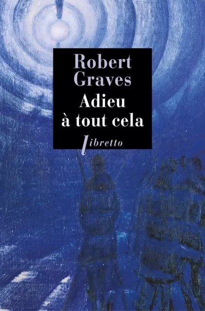 Adieu à tout cela - Robert Graves - LIBRETTO