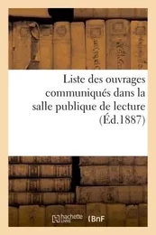 Liste des ouvrages communiqués dans la salle publique de lecture