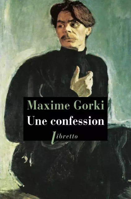 Une confession - Maksim Gor'kij - LIBRETTO