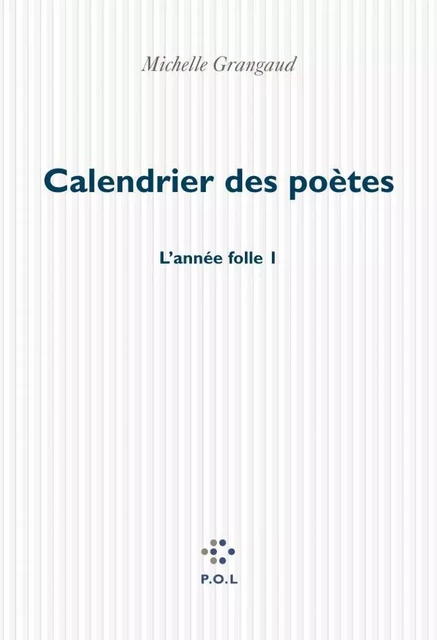 Calendrier des poètes - Michelle Grangaud - POL