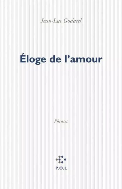 Éloge de l'amour - Jean-Luc Godard - POL