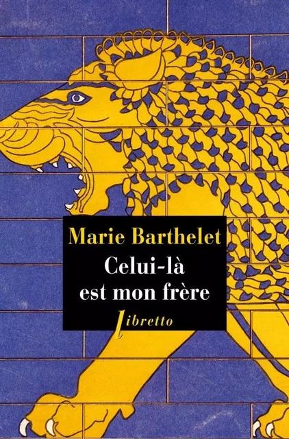 Celui-là est mon frère - Marie Barthelet - LIBRETTO