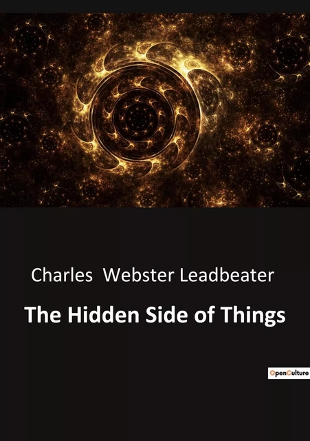 The Hidden Side of Things - Charles Webster Leadbeater - CULTUREA