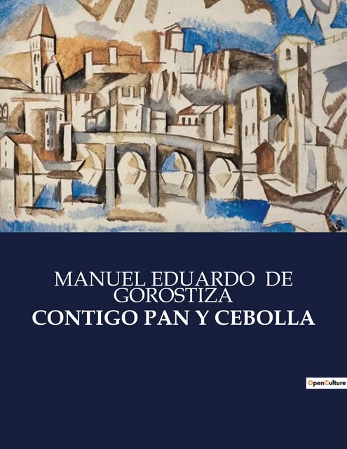 CONTIGO PAN Y CEBOLLA - MANUEL EDUARDO DE GOROSTIZA - CULTUREA