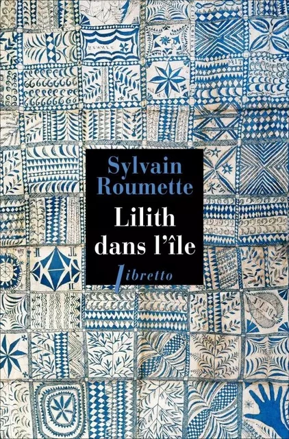 Lilith dans l'île - Sylvain Roumette - LIBRETTO