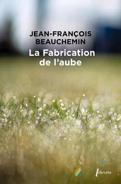 La fabrication de l'aube