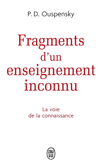 FRAGMENTS D'UN ENSEIGNEMENT INCONNU -  Ouspensky - J'AI LU