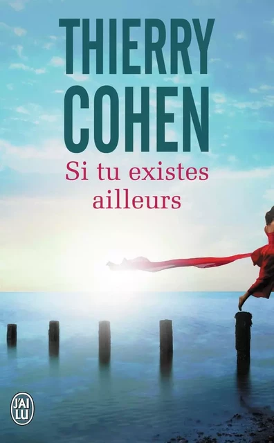 Si tu existes ailleurs - Thierry Cohen - J'AI LU