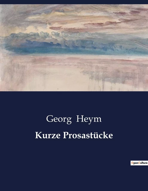 Kurze Prosastücke - Georg Heym - CULTUREA