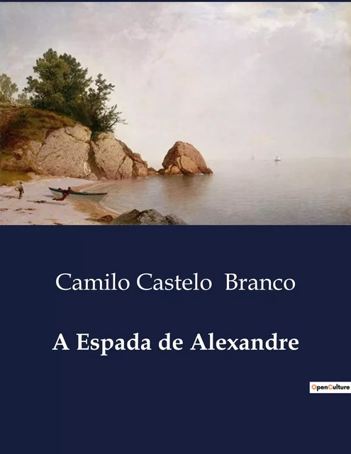 A Espada de Alexandre - Camilo Castelo Branco - CULTUREA