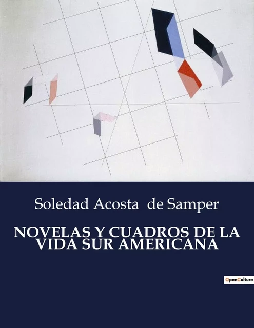 NOVELAS Y CUADROS DE LA VIDA SUR AMERICANA - Soledad Acosta de Samper - CULTUREA