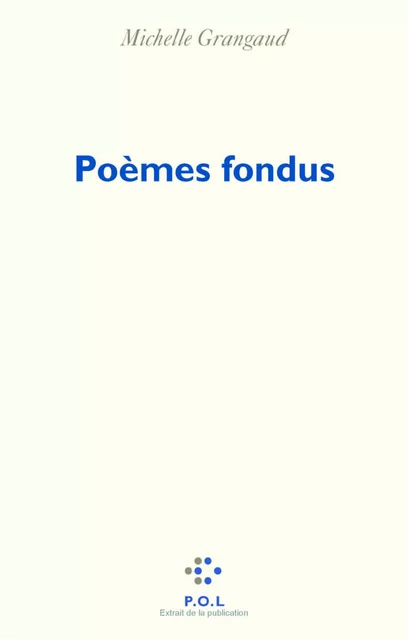 Poèmes fondus - Michelle Grangaud - POL