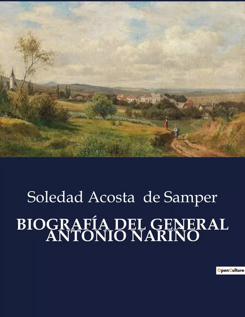 BIOGRAFÍA DEL GENERAL ANTONIO NARIÑO - Soledad Acosta de Samper - CULTUREA