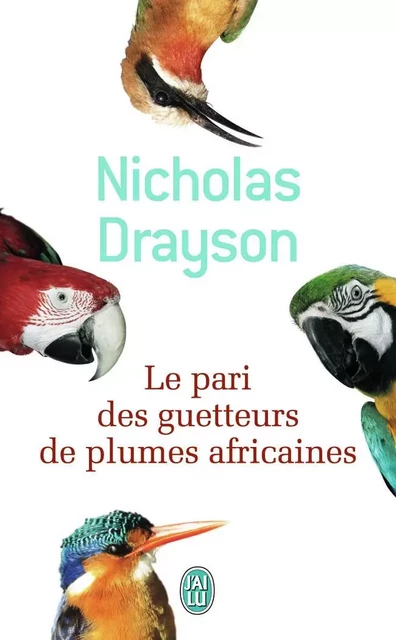 Le pari des guetteurs de plumes africaines - Nicholas Drayson - J'AI LU