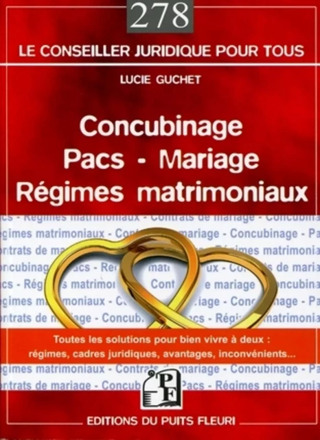 Concubinage - Pacs - Mariage - Régimes matrimoniaux - Lucie Guchet - PUITS FLEURI