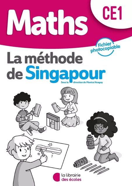 Méthode de Singapour CE1 (2020) - Fichier photocopiable - Monica Neagoy, Evelyne Touchard, Agnès Szikora - LIB DES ECOLES