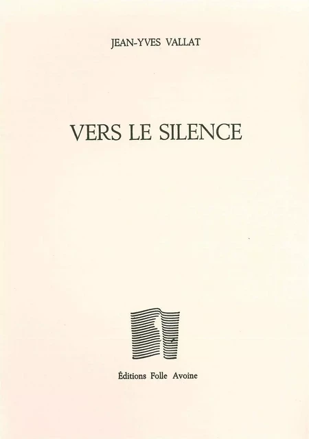 Vers le silence - Jean-Yves Vallat - Folle Avoine