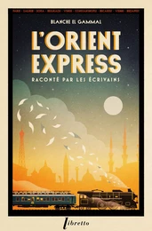 L'orient-express raconte par les écrivains