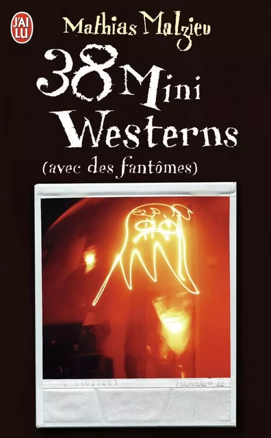 38 mini westerns (avec des fantômes) - Mathias Malzieu - J'AI LU