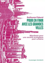 Pour en finir avec les grandes villes - Manifeste pour une s