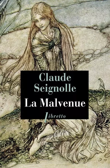 La malvenue - Claude Seignolle - LIBRETTO