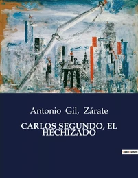 CARLOS SEGUNDO, EL HECHIZADO