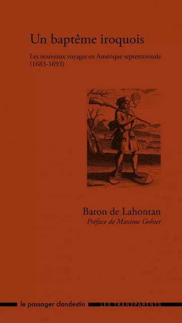 Un baptême Iroquois - Les nouveaux voyages en Amérique septe - Baron de LAHONTAN - CLANDESTIN