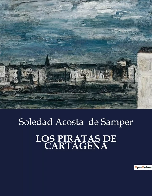 LOS PIRATAS DE CARTAGENA - Soledad Acosta de Samper - CULTUREA