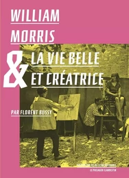 William Morris et la vie belle et créatrice