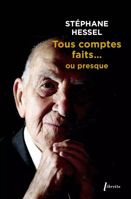 Tous comptes faits ou presque - Stéphane Hessel - LIBRETTO