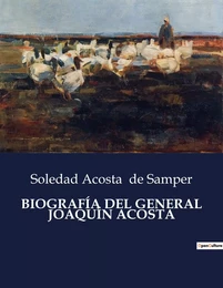 BIOGRAFÍA DEL GENERAL JOAQUÍN ACOSTA