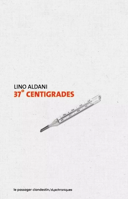 37 degrés centigrades - Lino ALDANI, Dominique BELLEC - CLANDESTIN