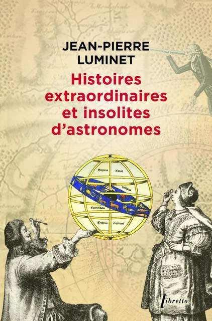 Histoires extraordinaires et insolites d'astronomes - Jean-Pierre Luminet - LIBRETTO