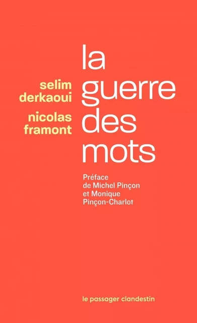 La guerre des mots - Préface de Michel Pinçon et Monique Pin - Selim DERKAOUI, Nicolas Framont - CLANDESTIN