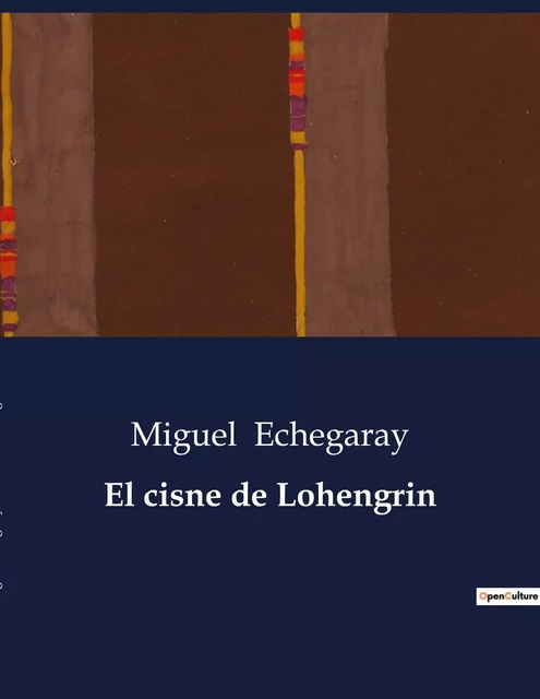 El cisne de Lohengrin - Miguel Echegaray - CULTUREA