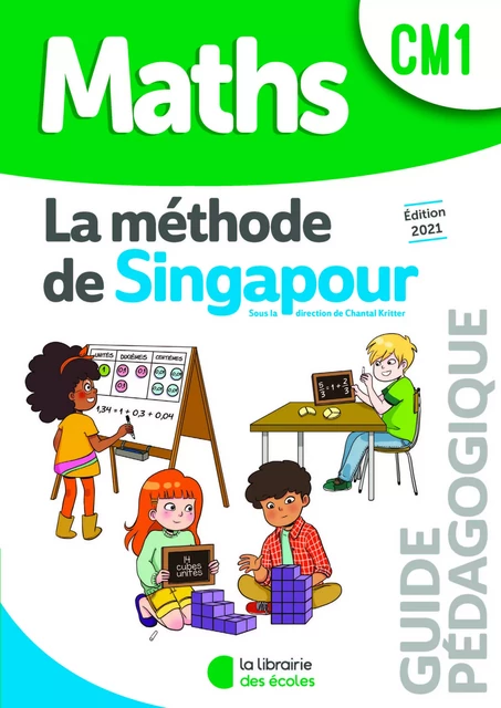 Méthode de Singapour CM1 (2021) - Guide pédagogique - Chantal Kritter, Sylvia Caira - LIB DES ECOLES