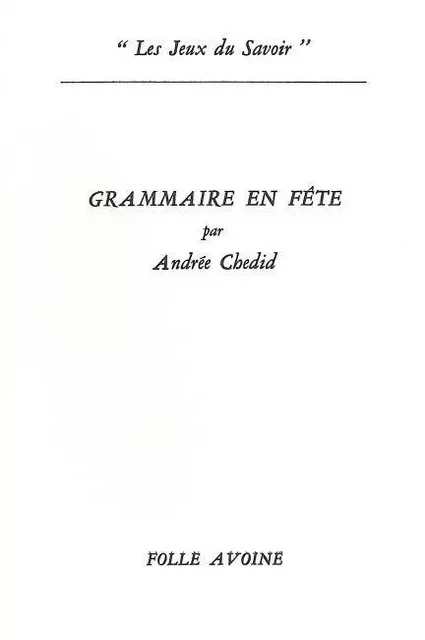 Grammaire en fête - Andrée Chedid - Folle Avoine